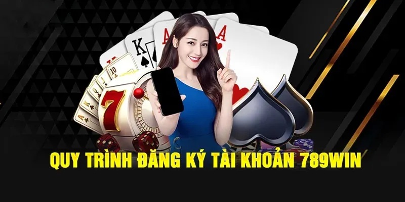 Các bước cơ bản để thực hiện đăng ký 789win